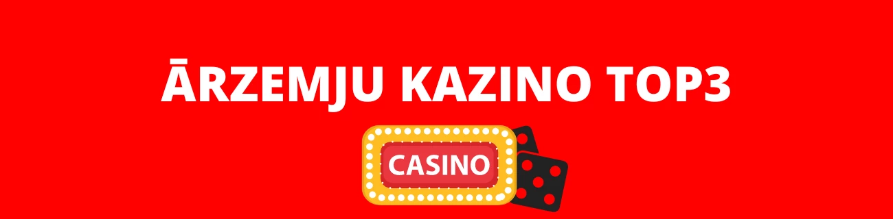 Ārzemju kazino TOP3