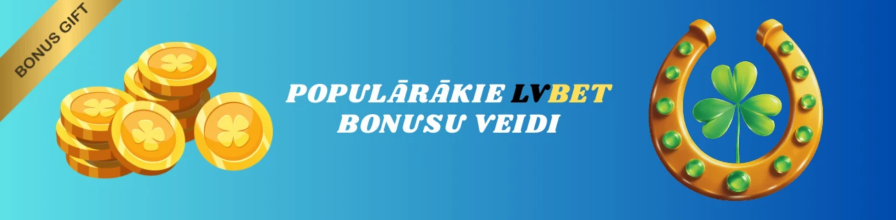 Populārākie LVBet bonusu veidi