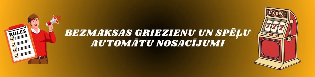 Bezmaksas griezienu un spēļu automātu nosacījumi