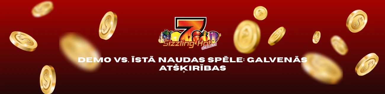 Demo vs. īstā naudas spēle sizzling hot deluxe